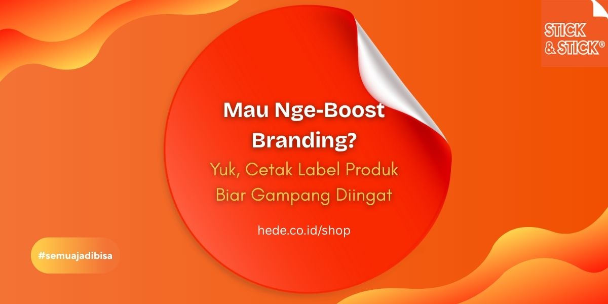 Mau Nge-Boost Branding Yuk, Cetak Label Produk Biar Gampang Diingat